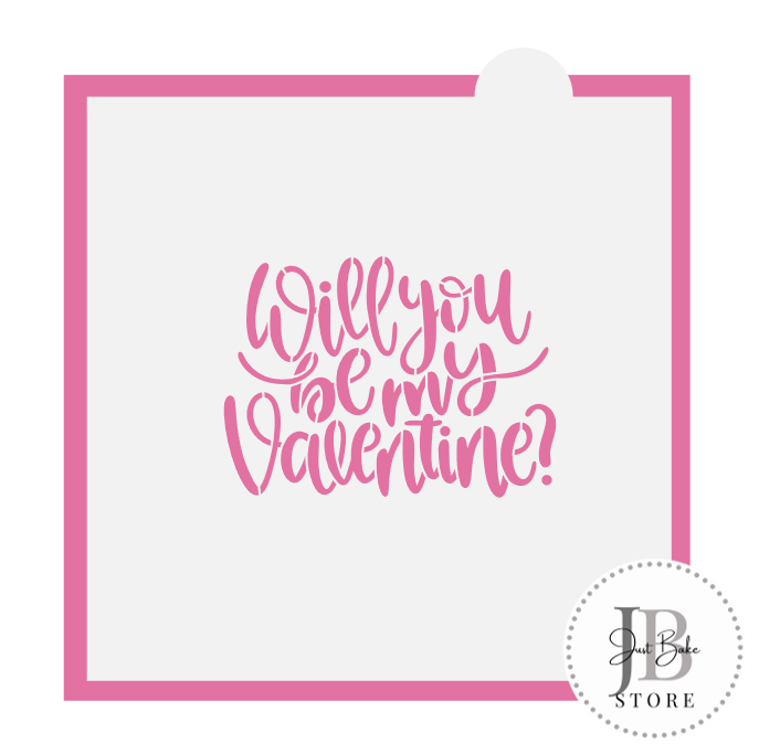 671. Will you be my Valentine Cookie Cutter (Stencil Sold Seperately)