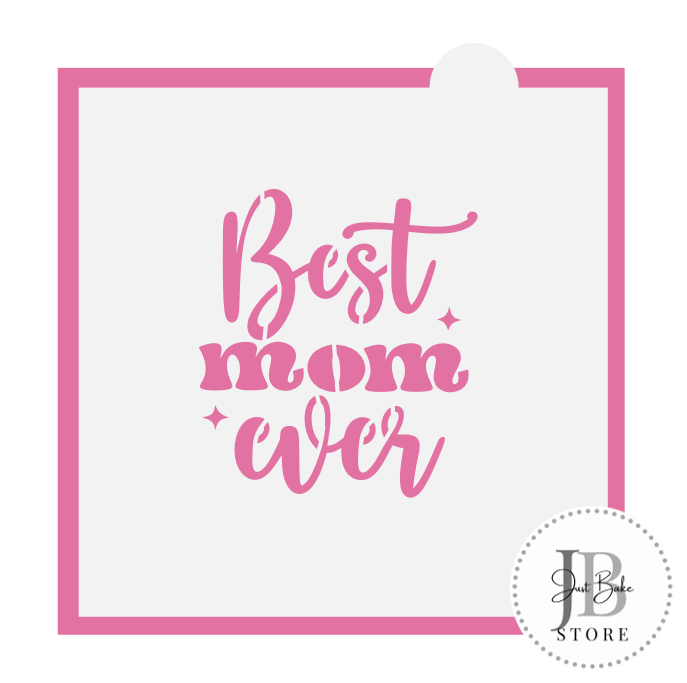 498. Best Mom Ever Cookie Cutter (STENCIL SOLD SEPERATLY)