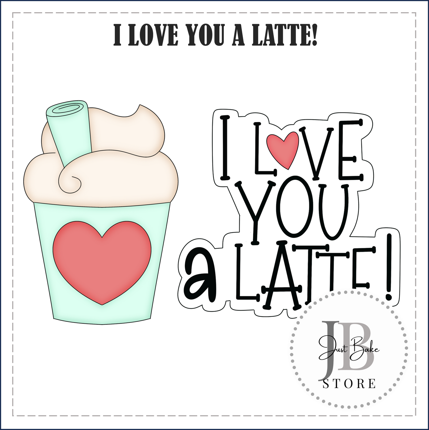 J284 - I LOVE YOU A LATTE COOKIE CUTTER SET (Stencil to be Bought Separately)