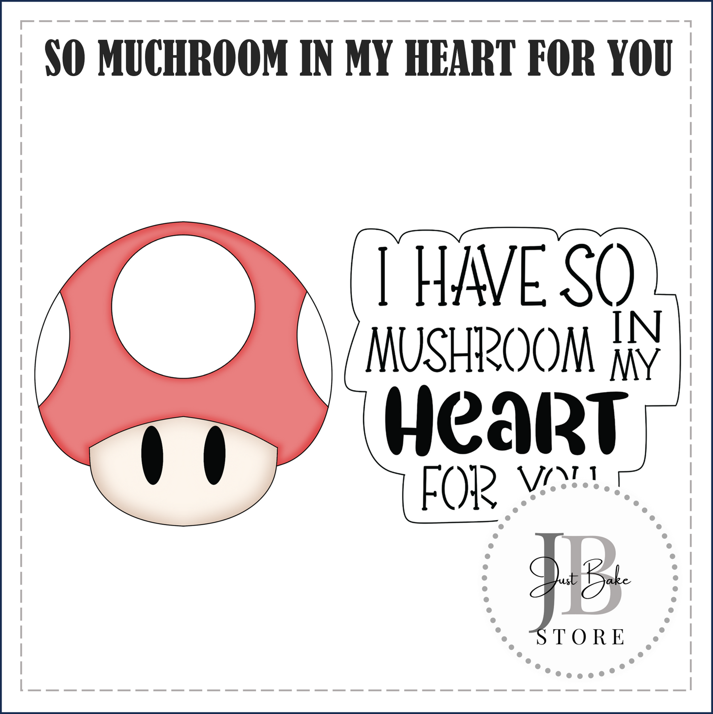 J295 - SO MUSHROOM IN MY HEART FOR YOU COOKIE CUTTER SET (Stencil to be Bought Separately)