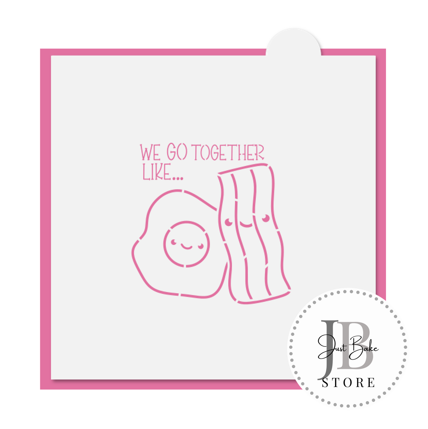 PYO0044 - We Go Together Like Bacon & Egg PYO Stencil
