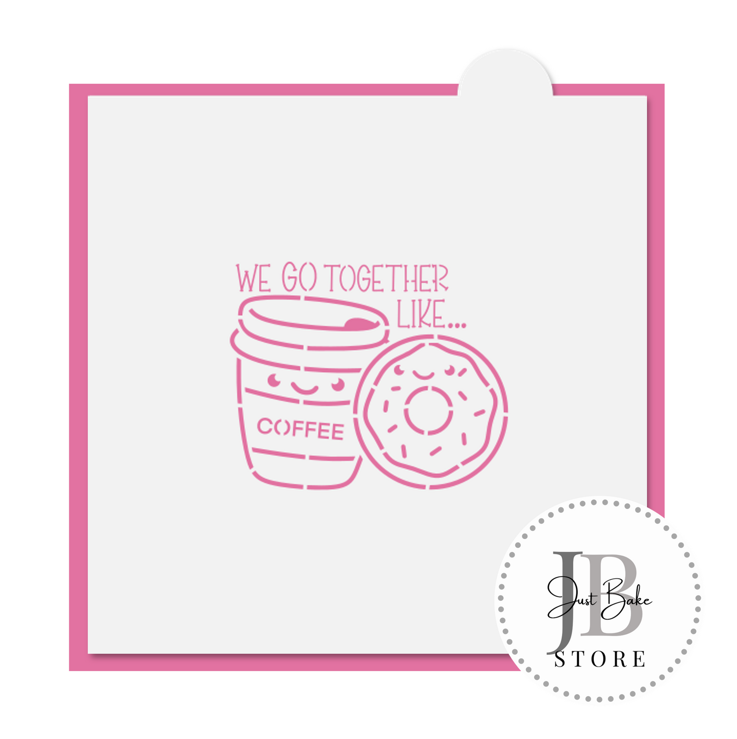 PYO0045 - We Go Together Like Coffee & Donuts PYO Stencil