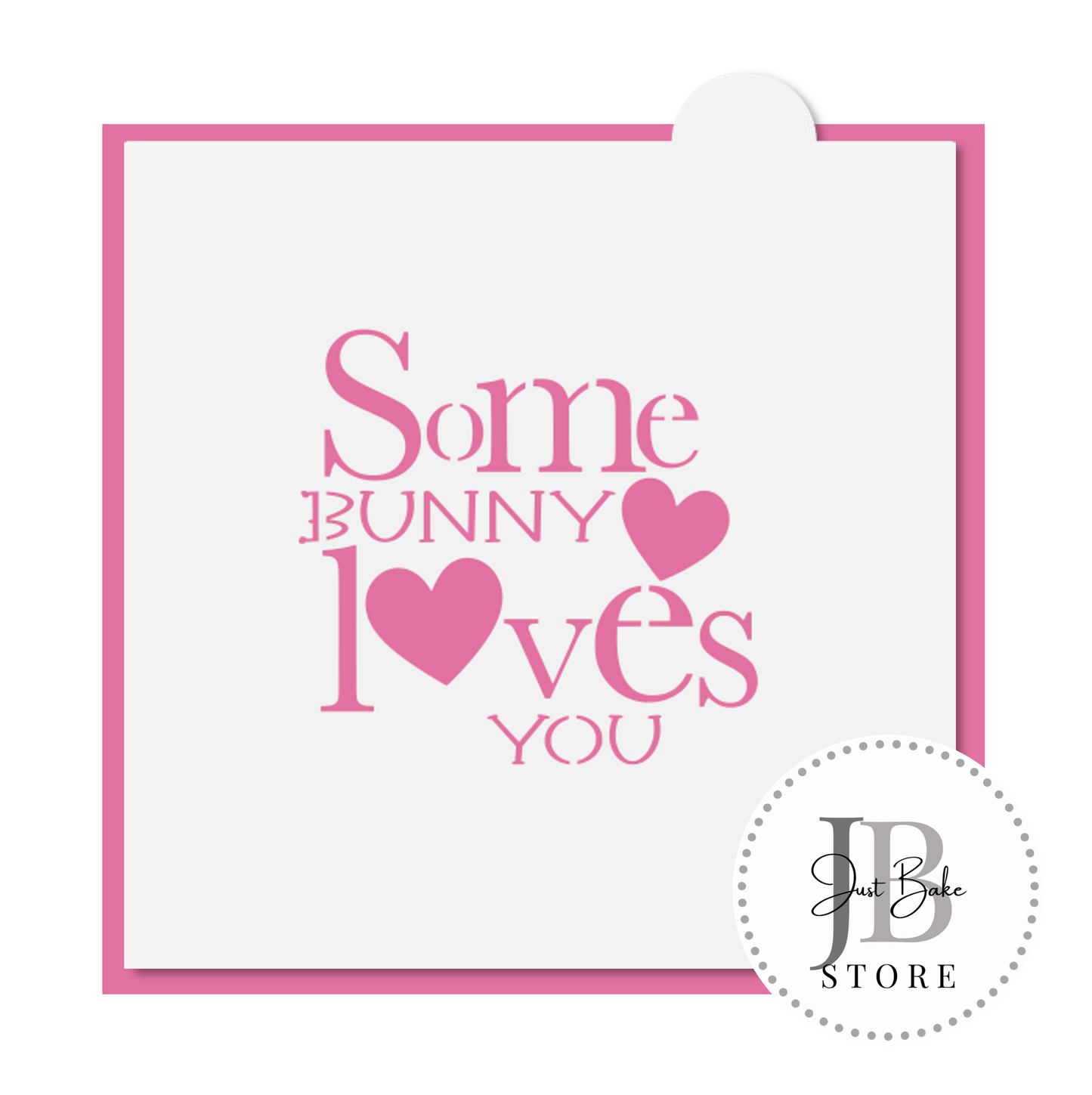 C0332 - Some Bunny Loves You Cookie Cutter - STENCIL SOLD SEPERATELY