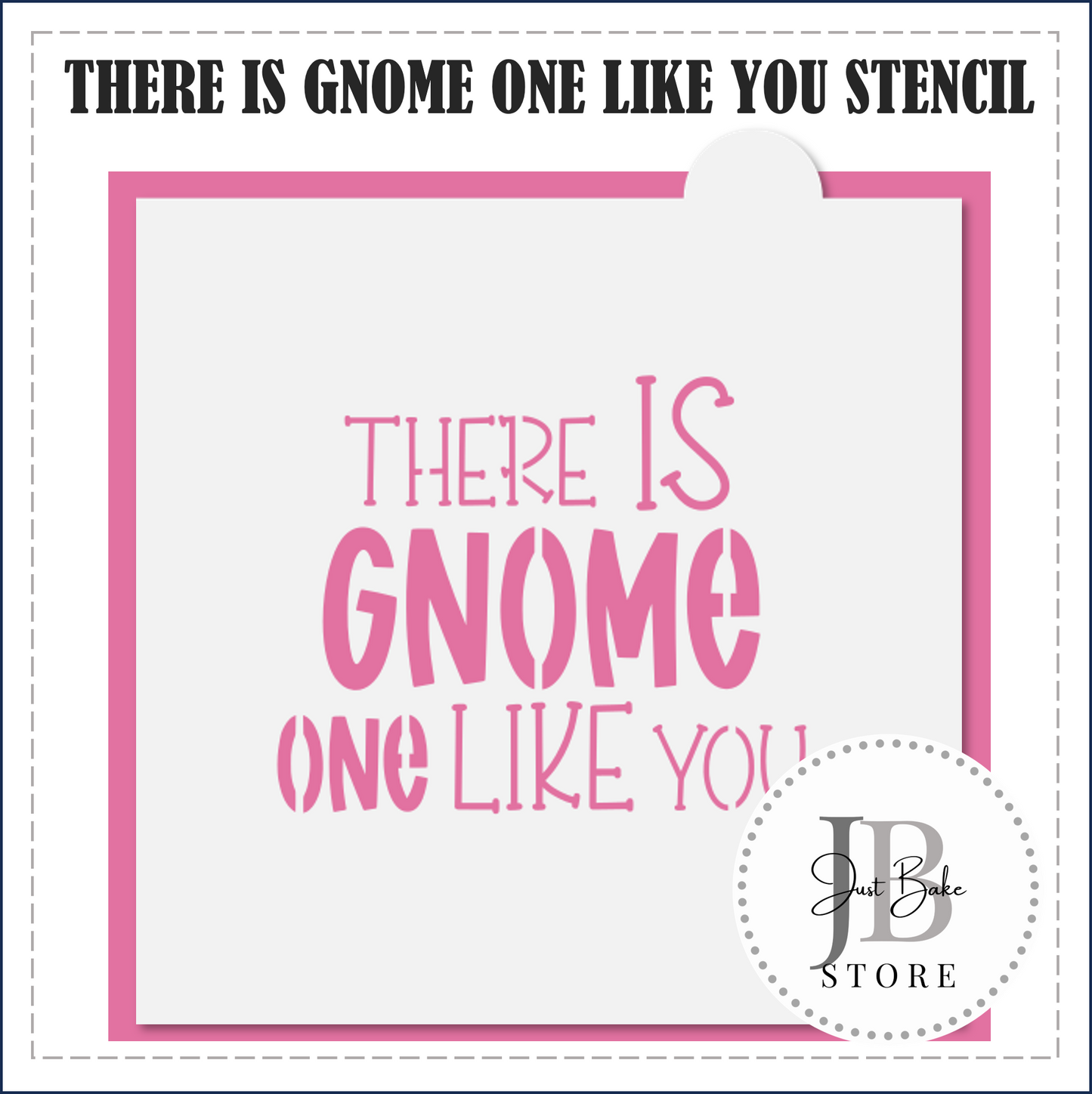 S71 - THERE IS GNOME ONE LIKE YOU STENCIL