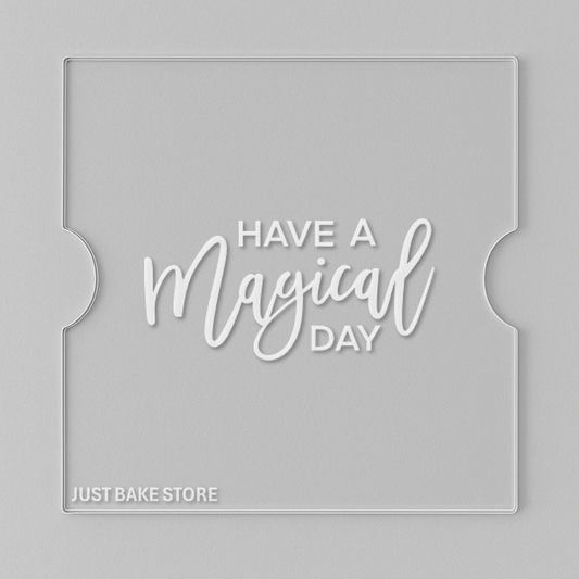 116. Have a Magical Day Debosser