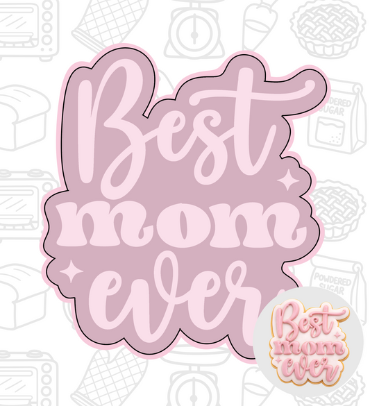 498. Best Mom Ever Cookie Cutter (STENCIL SOLD SEPERATLY)