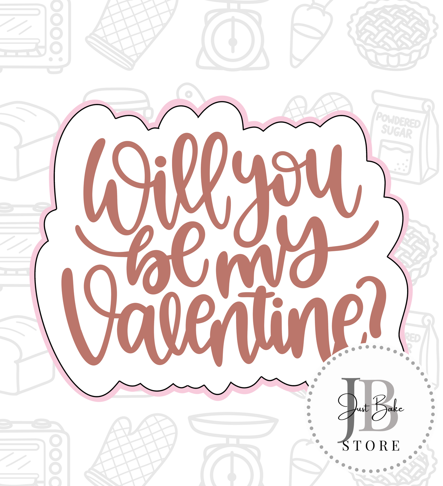 671. Will you be my Valentine Cookie Cutter (Stencil Sold Seperately)