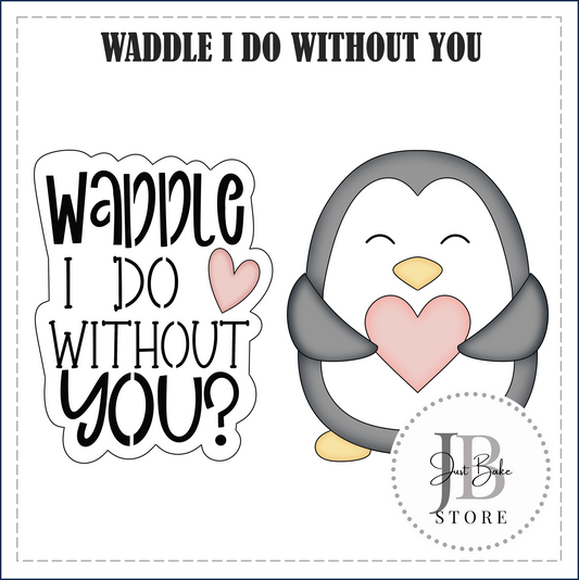 J265 - WADDLE I DO WITHOUT YOU COOKIE CUTTER